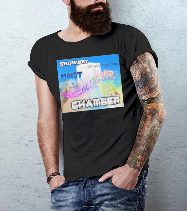 Shower You Mean The Moist Dissociation Chamber Spongebob T-Shirt