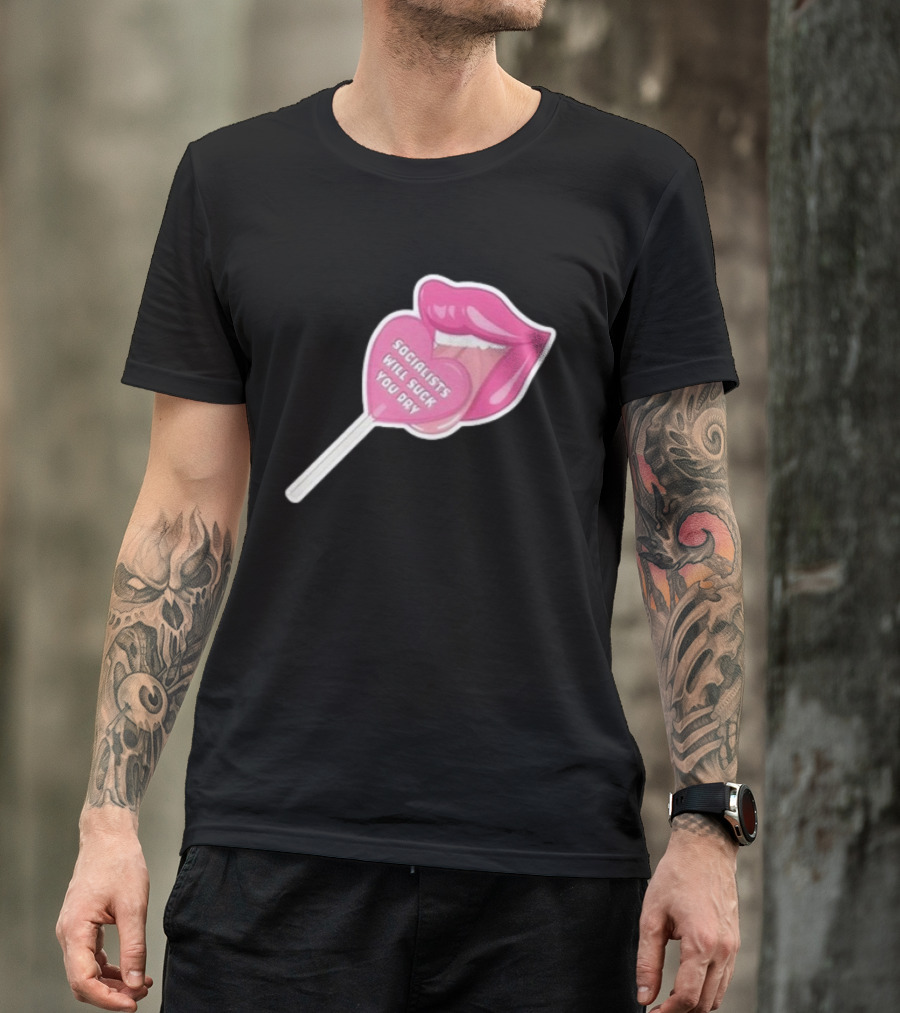Socialists Will Suck You Dry Pink Lips Lollipop T-Shirt