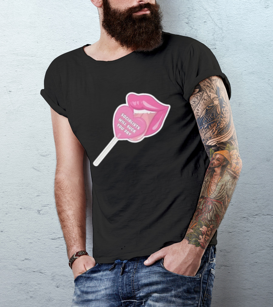 Socialists Will Suck You Dry Pink Lips Lollipop T-Shirt