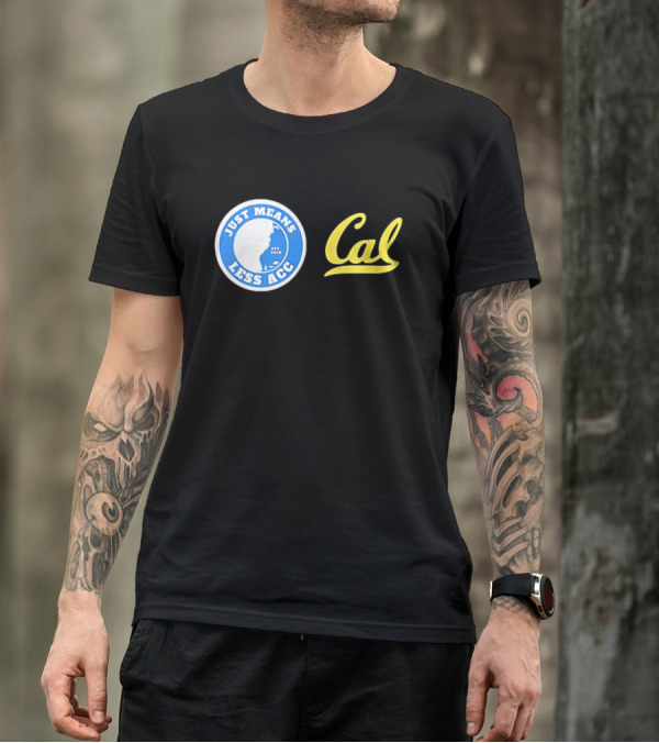 Just Means Less ACC Cal T-Shirt