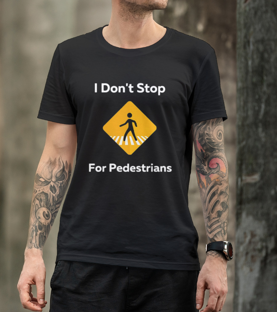 I Don't Stop For Pedestrians Warning Sign T-Shirt