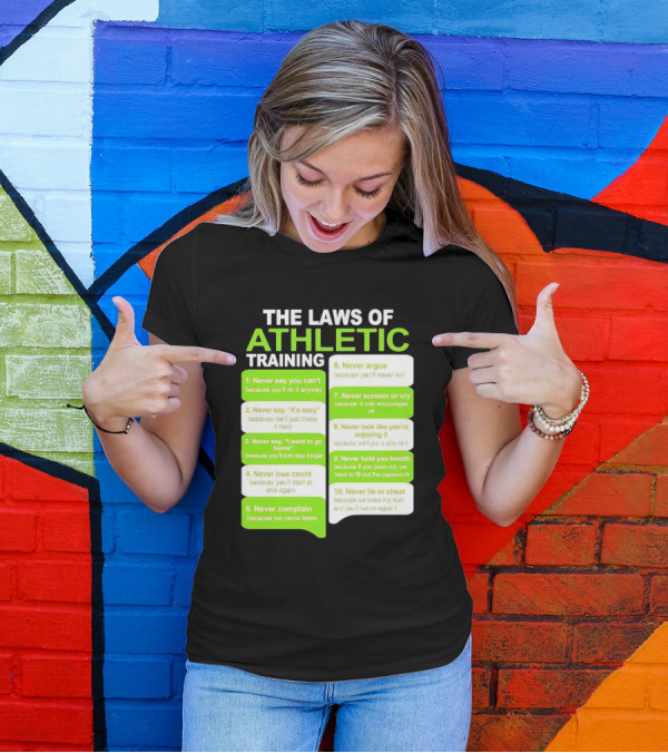 The Laws Of Athletic Training Never Say Never Only Encourages It T-Shirt