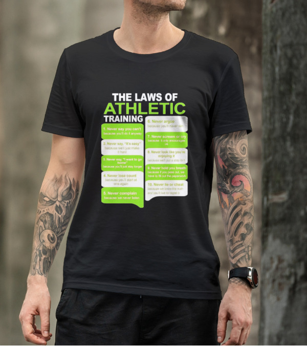 The Laws Of Athletic Training Never Say Never Only Encourages It T-Shirt