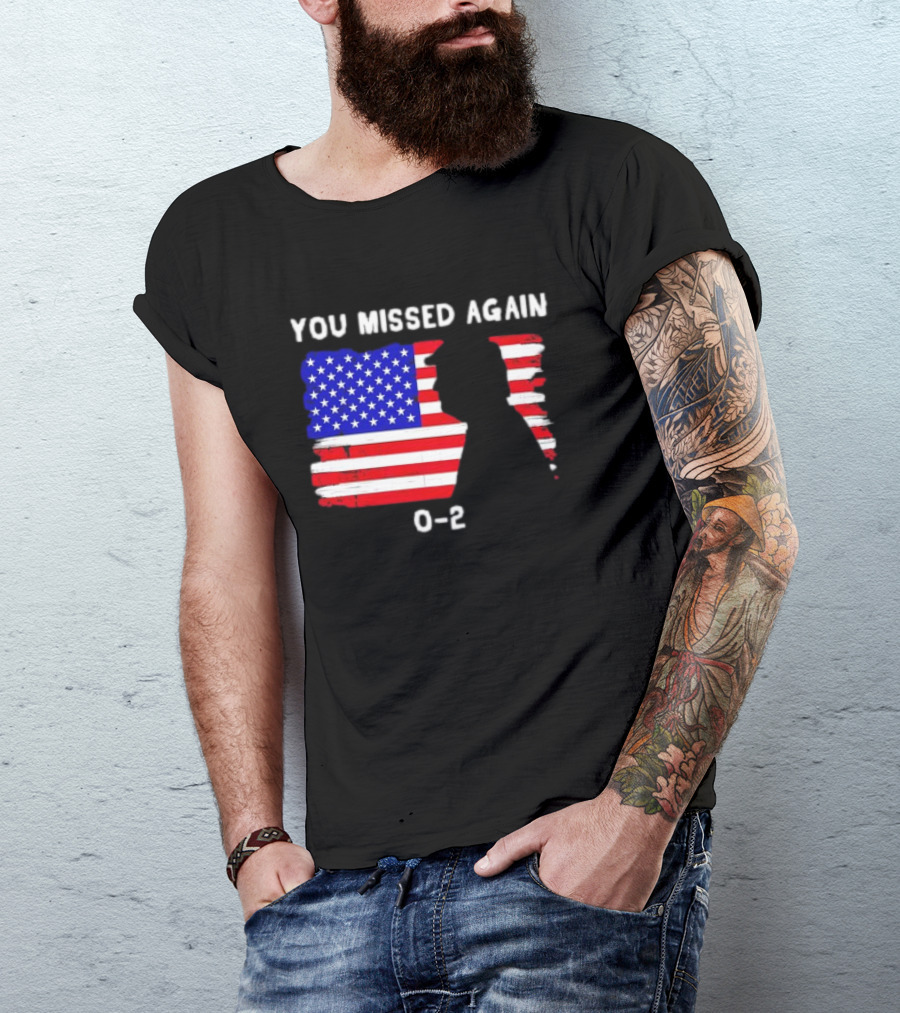 You Missed Again 0-2 American Flag Silhouette Conservative Humor T-Shirt