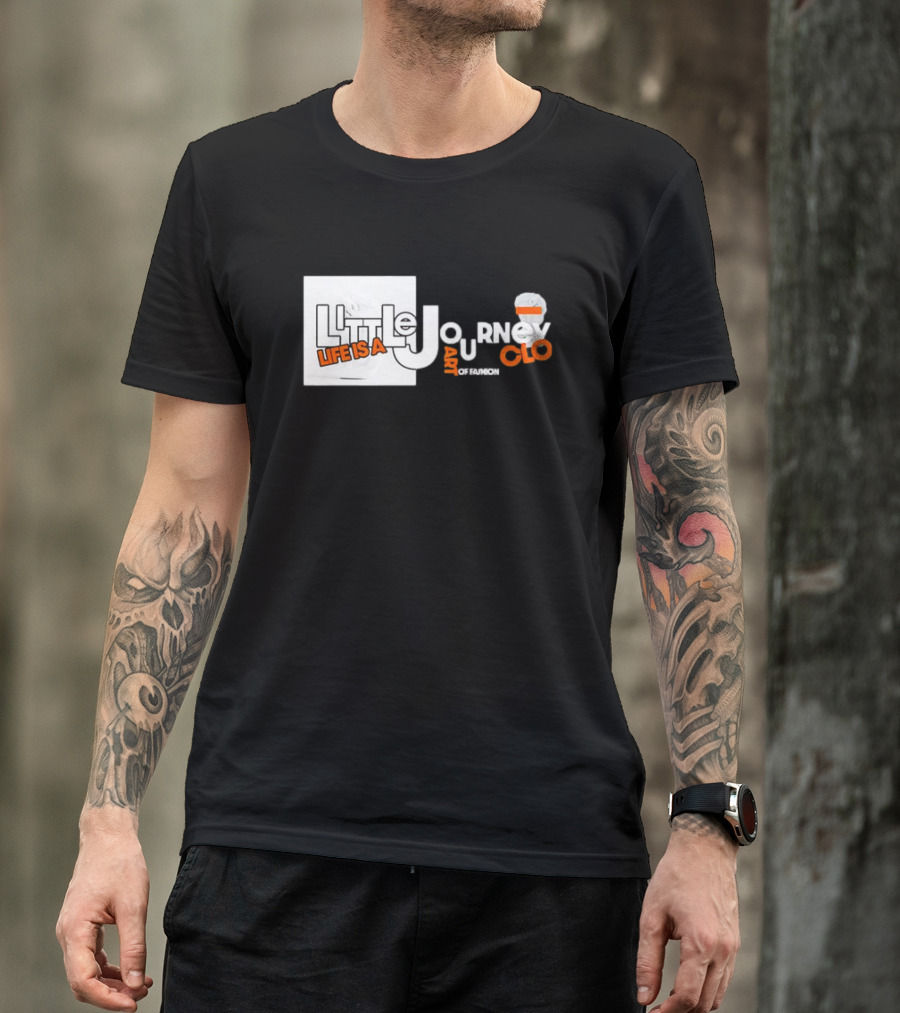 Little Journey Life Is A Art Of Fashion CLO T-Shirt