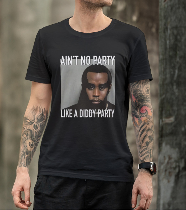 Ain’t No Party Like A Diddy Party Puff Diddy Image T-Shirt