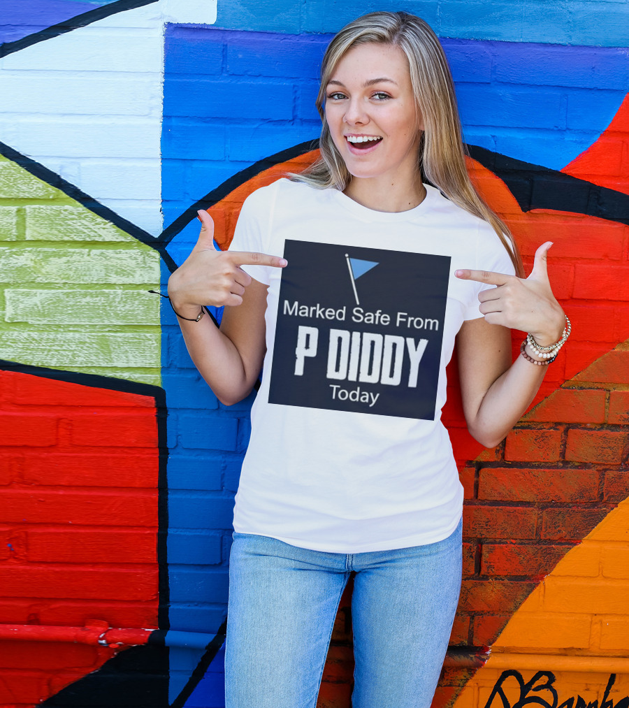Marked Safe From P Diddy Today T-Shirt