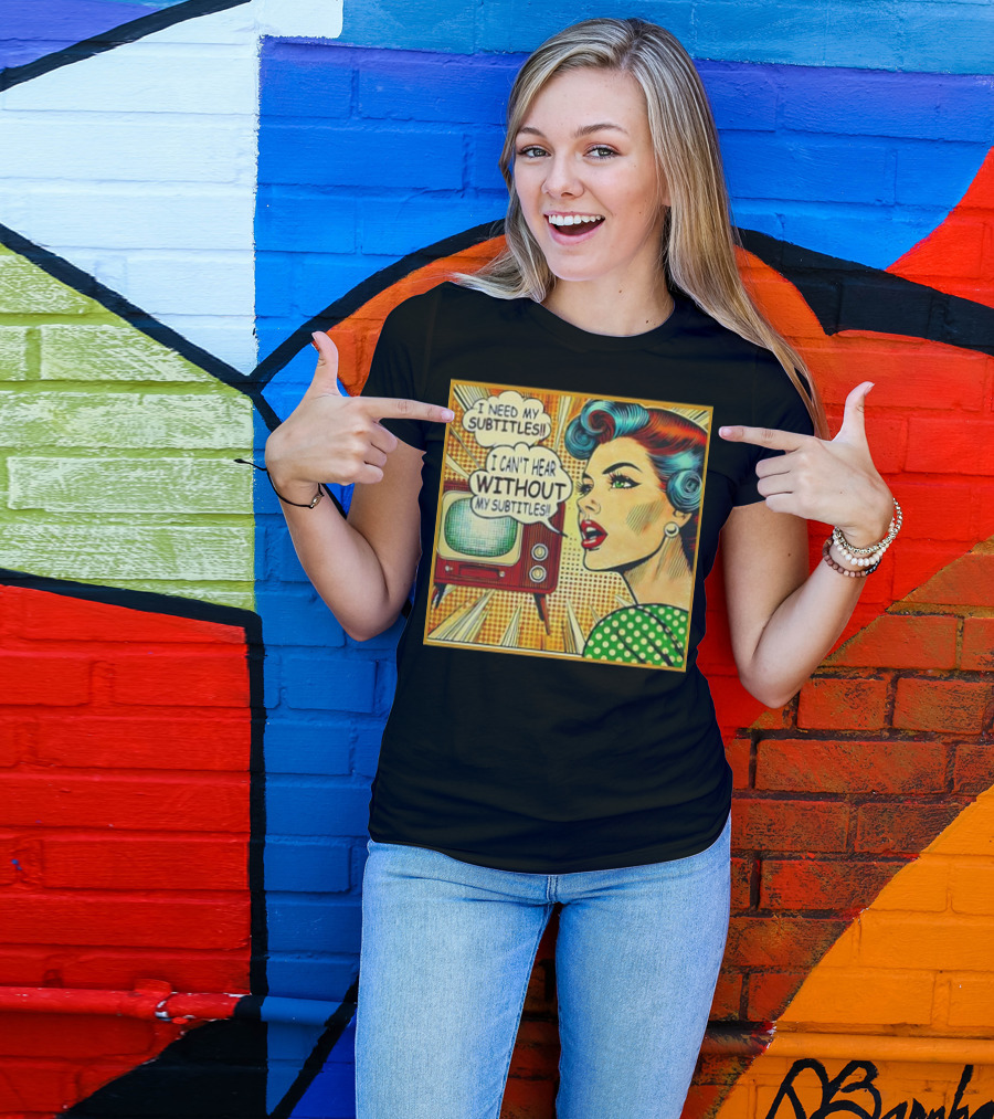 I Need My Subtitles I Can't Hear Without My Subtitles Retro Pop T-Shirt