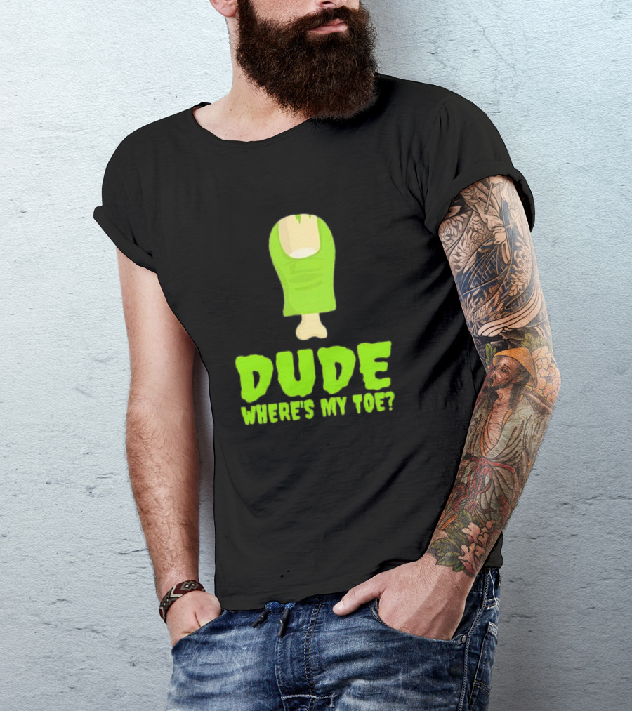 Dude Where's My Toe Zombie Amputation Leg Amputee T-Shirt