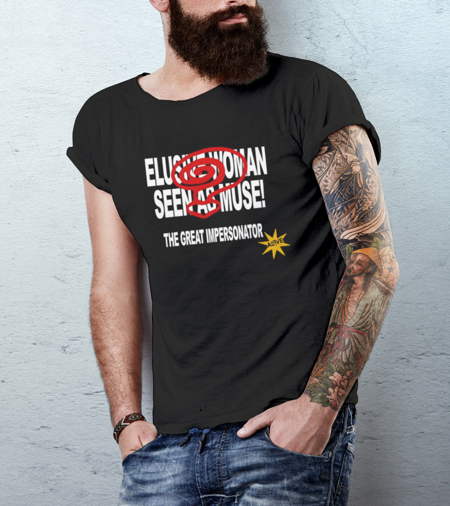 Elusive Woman Seen As Muse The Great Impersonator Alive Star T-Shirt