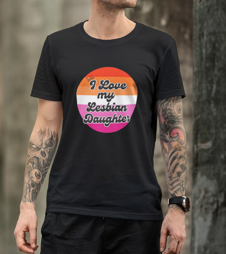 I Love My Lesbian Daughter Pride Colors T-Shirt