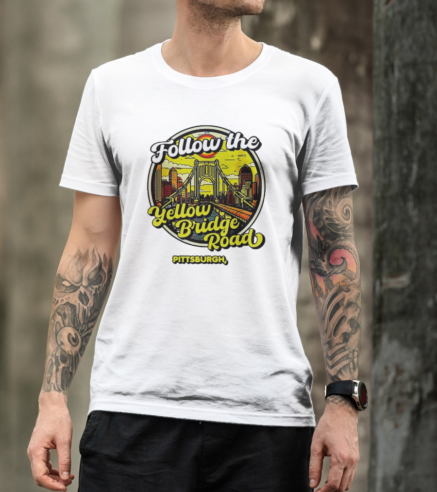 Follow The Yellow Bridge Road Pittsburgh PA Skyline Bridges T-Shirt