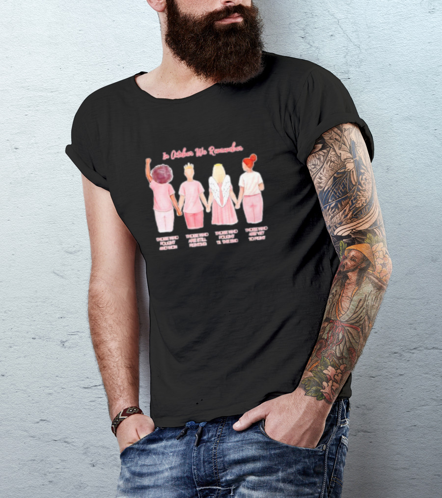 In October We Remember Those Who Fought Cancer Feel My Spirit Follow My Desire Believe My Power T-Shirt