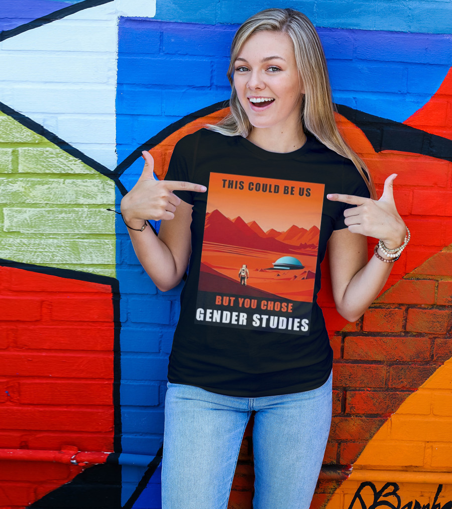 This Could Be Us But You Chose Gender Studies Mars Astronaut Landscape T-Shirt
