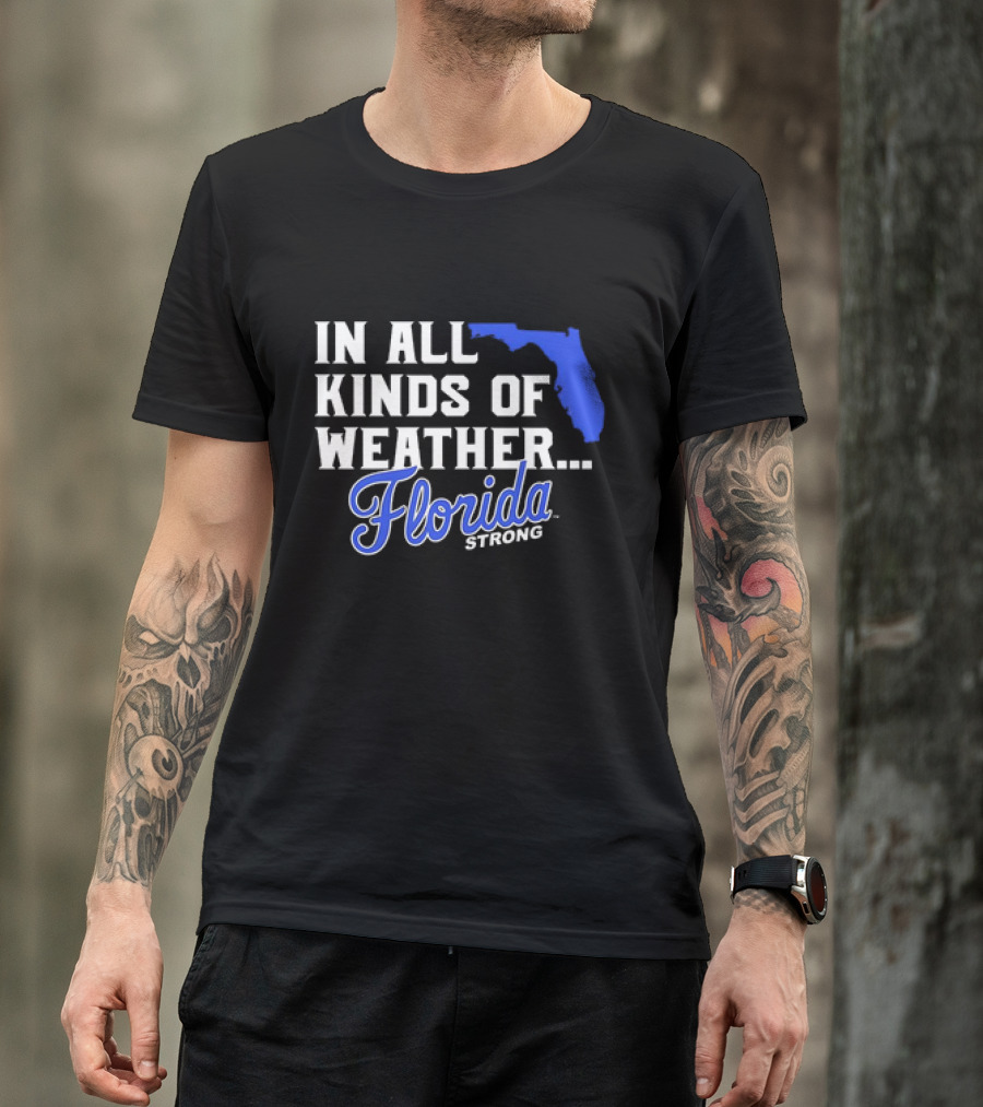 Florida Strong In All Kinds Of Weather Map Outline T-Shirt