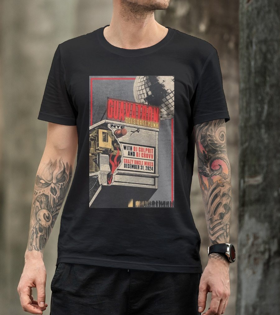 Guavatron Does Daft Punk NYE With DJ Culprit DJ Crovv Crazy Uncle Mikes December 31 T-Shirt