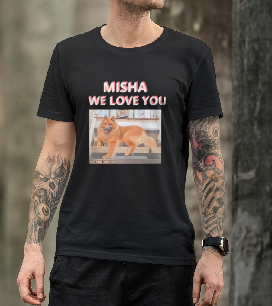 MISHA WE LOVE YOU Dog On Stairs T-Shirt