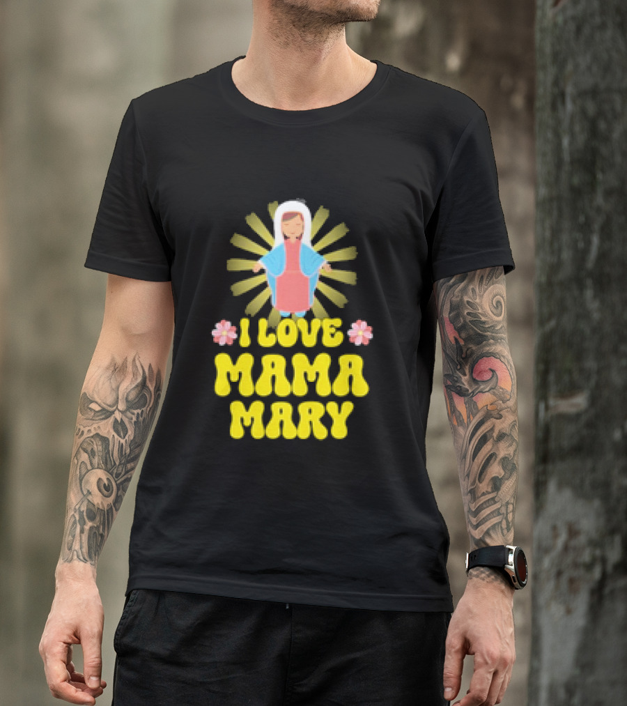 I Love Mama Mary Our Lady Mother Catholic Flowers T-Shirt