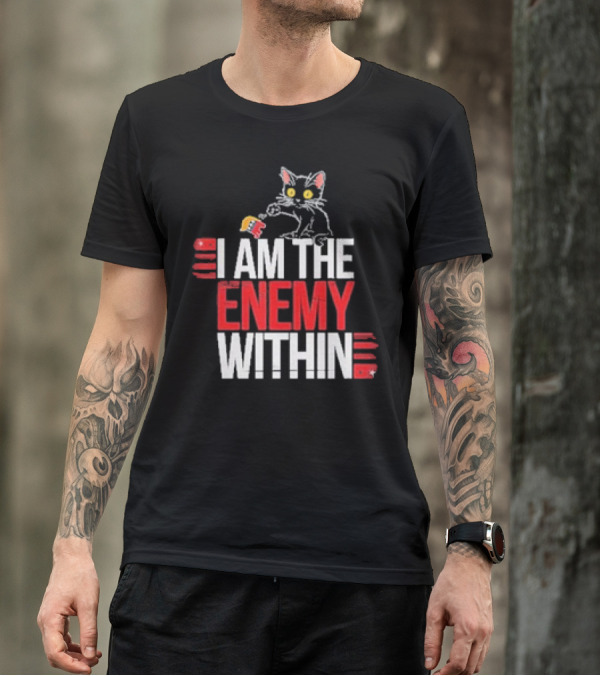I AM THE ENEMY WITHIN T-Shirt