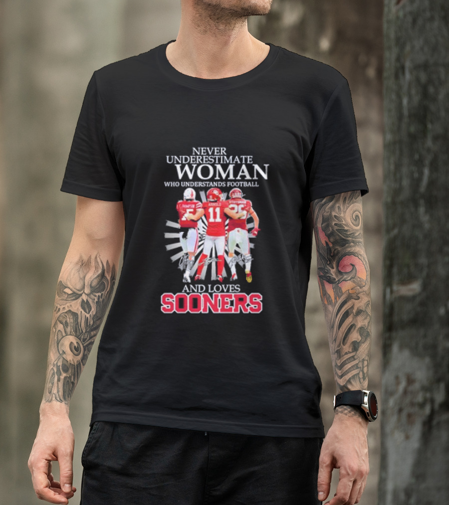 Never Underestimate A Woman Who Understands Football And Loves Sooners Thompson Arnold Stutsman T-Shirt