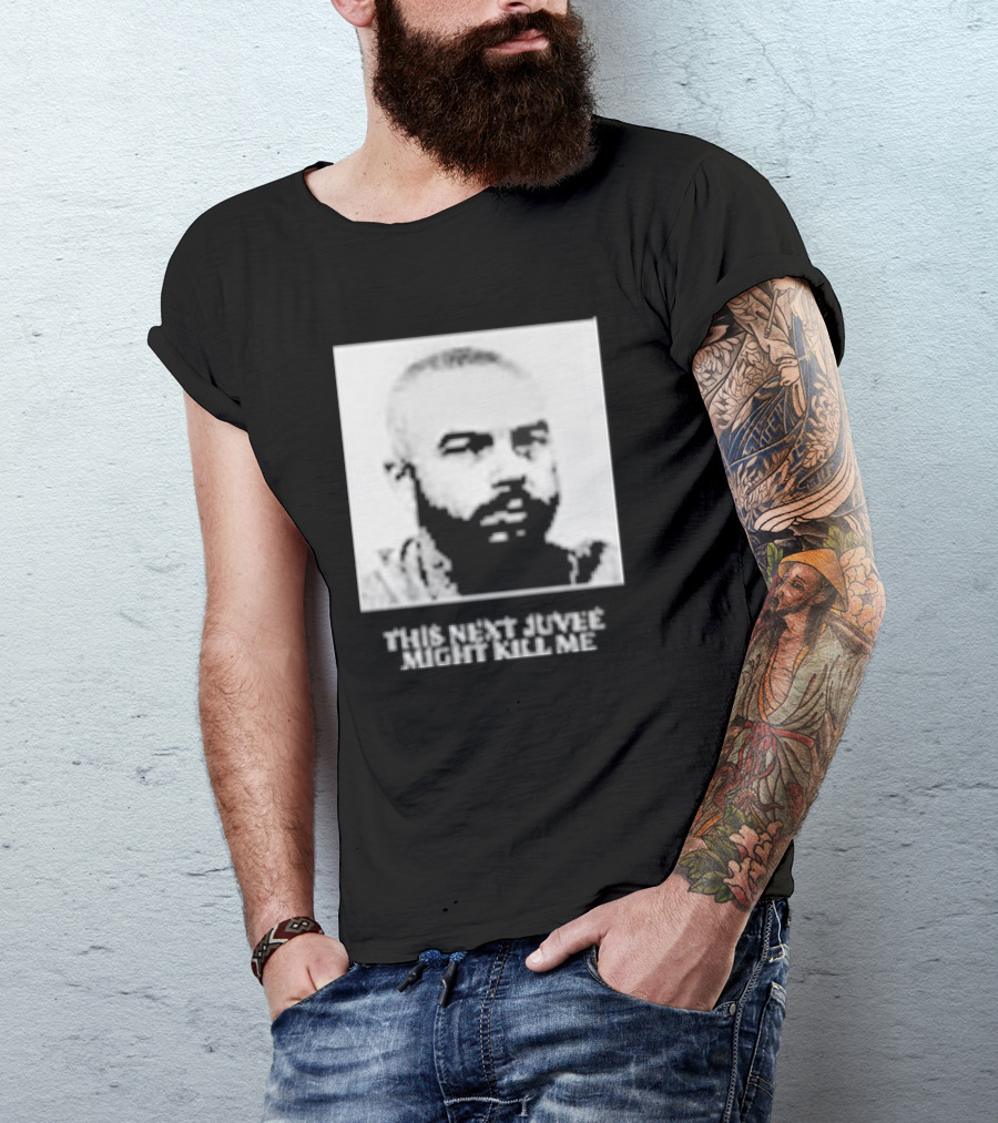 This Next Juvee Might Kill Me Monochrome T-Shirt