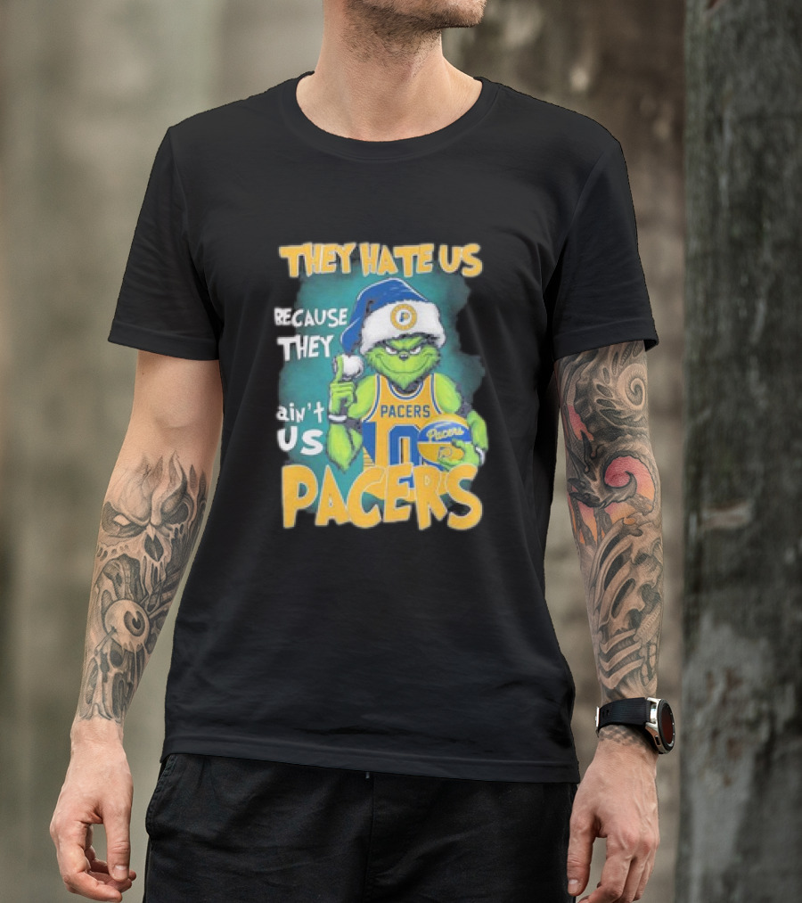 They Hate Us Because They Ain't Us Grinch Pacers Christmas T-Shirt