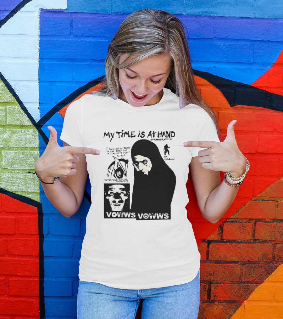 Vowws My Time Is At Hand Matthew XVIII 18 Vengeance Is Mine For The Sinner T-Shirt
