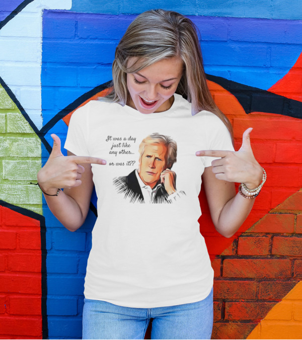 Keith Morrison It Was A Day Just Like Any Other Or Was It T-Shirt