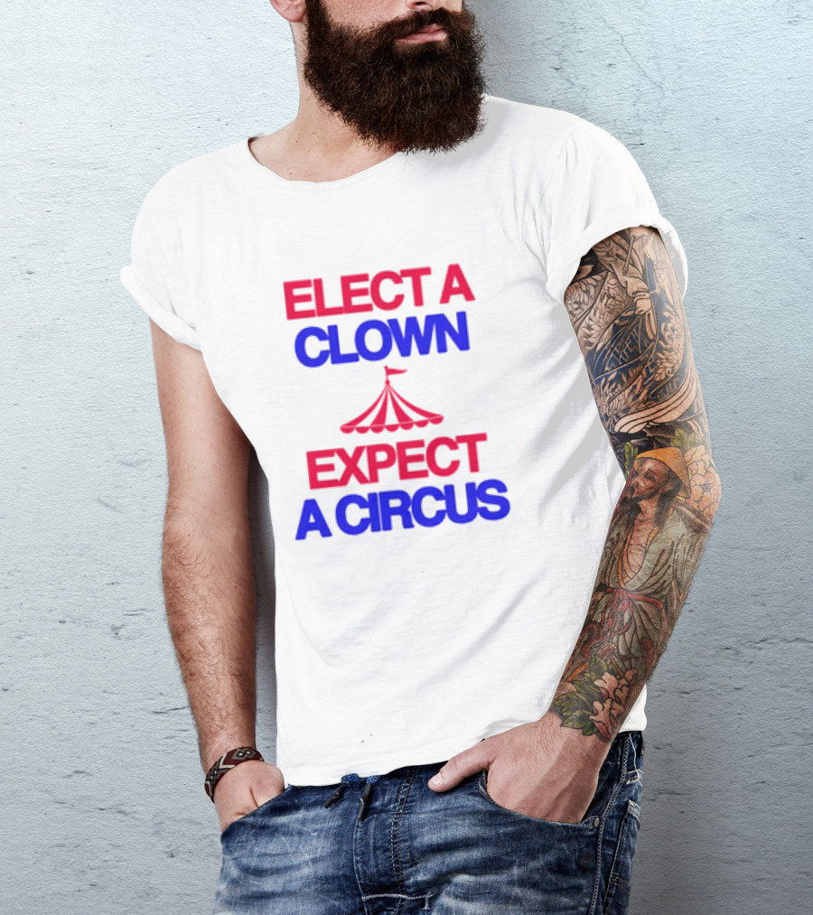 Elect A Clown Expect A Circus Retro Tent T-Shirt