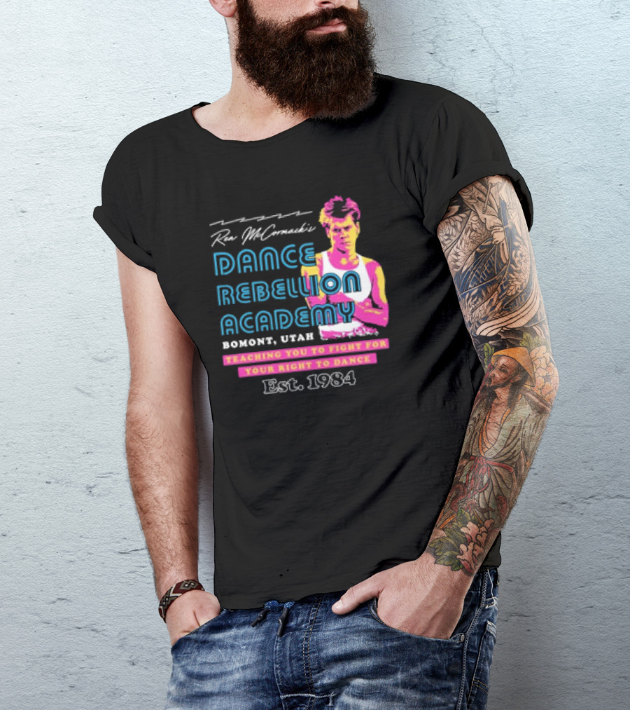 Ren McCormack Dance Rebellion Academy Bomont Utah Teaching You To Fight For Your Right To Dance Est. 1984 T-Shirt