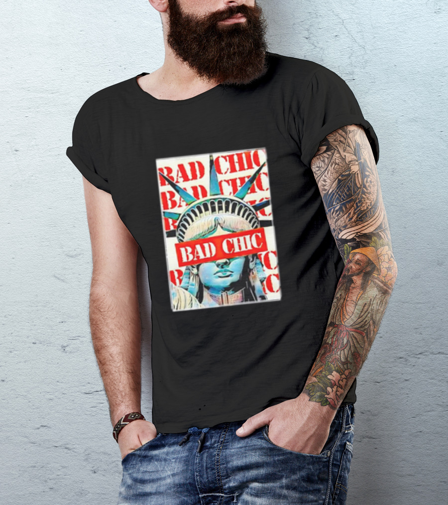 Bad Chic Statue Of Liberty Lady Lib T-Shirt