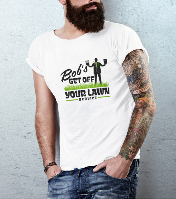 Bob’s Get Off Your Lawn Service Sign Holding Silhouette In Grass T-Shirt