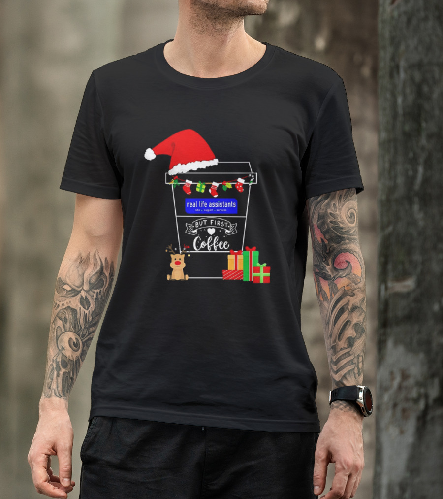 But First Coffee Christmas Real Life Assistants Services Santa Hat Gifts T-Shirt