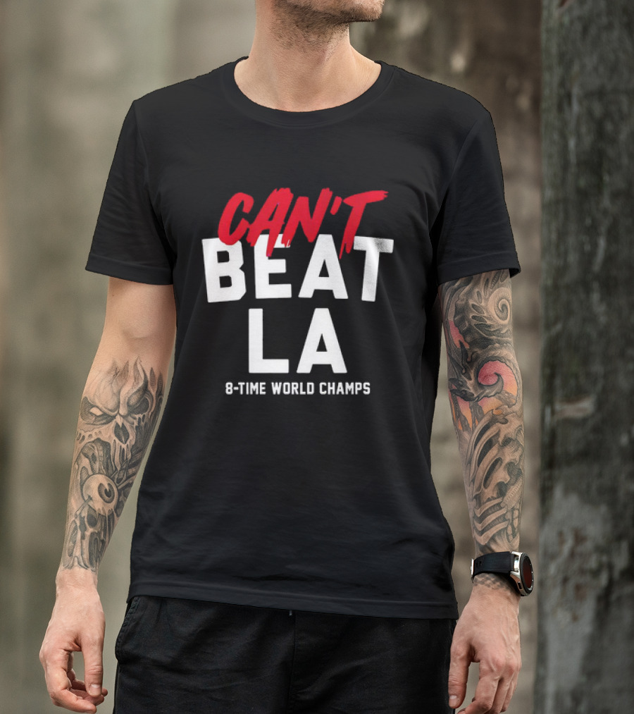 Can't Beat LA 8-Time World Champs T-Shirt