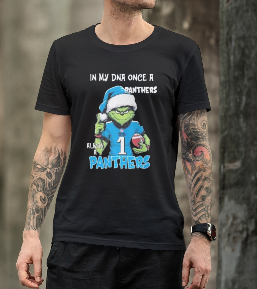 Grinch In My DNA Once A Panthers Always A Panthers Christmas T-Shirt