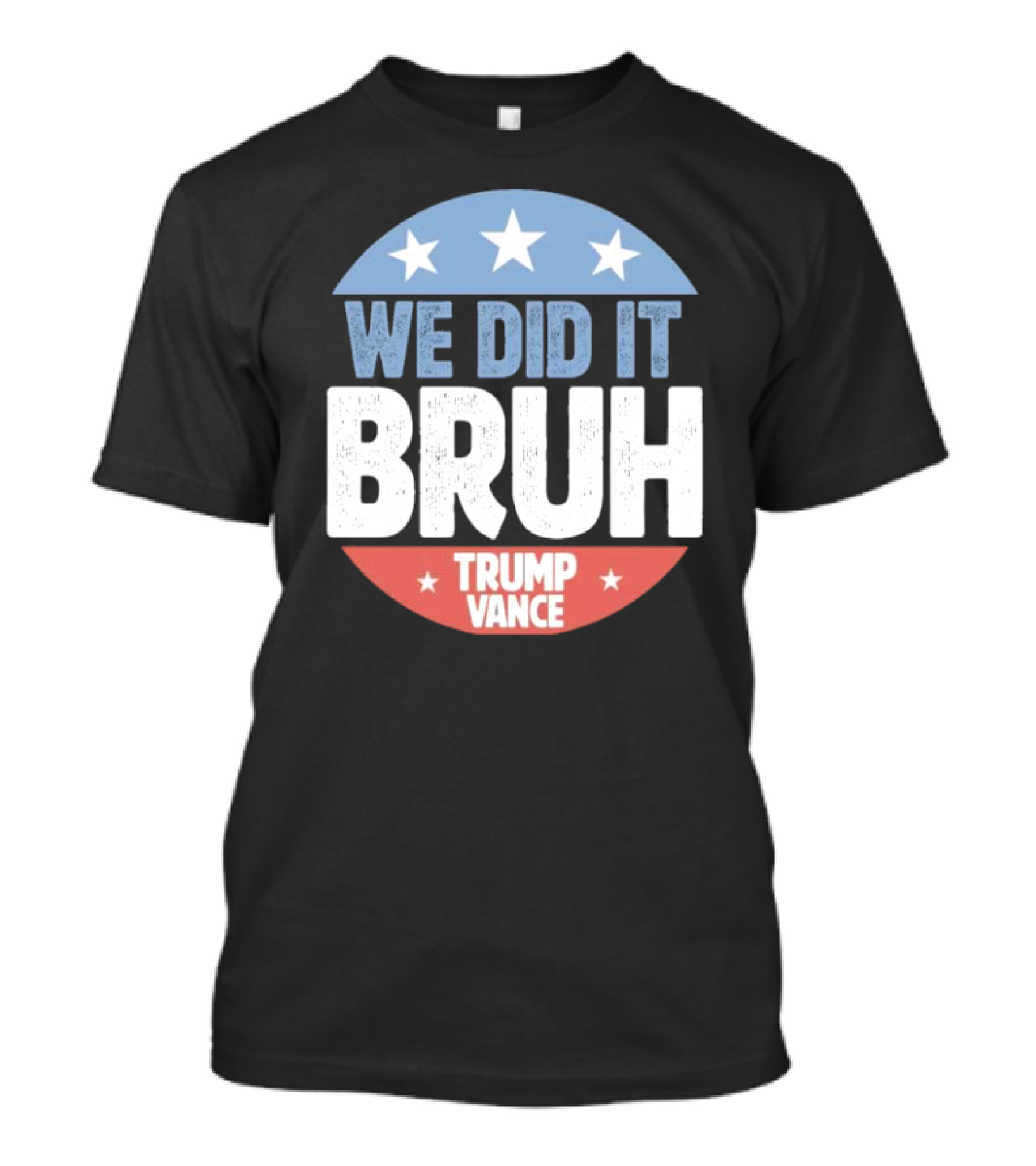We Did It Bruh Trump Vance 2024 Stars Red Blue Circle T-Shirt