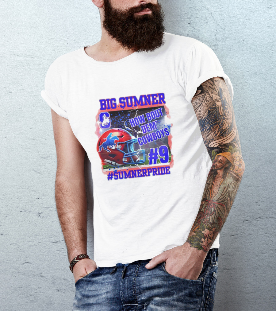 Big Sumner How Bout Dem Cowboys #9 Sumner Pride T-Shirt