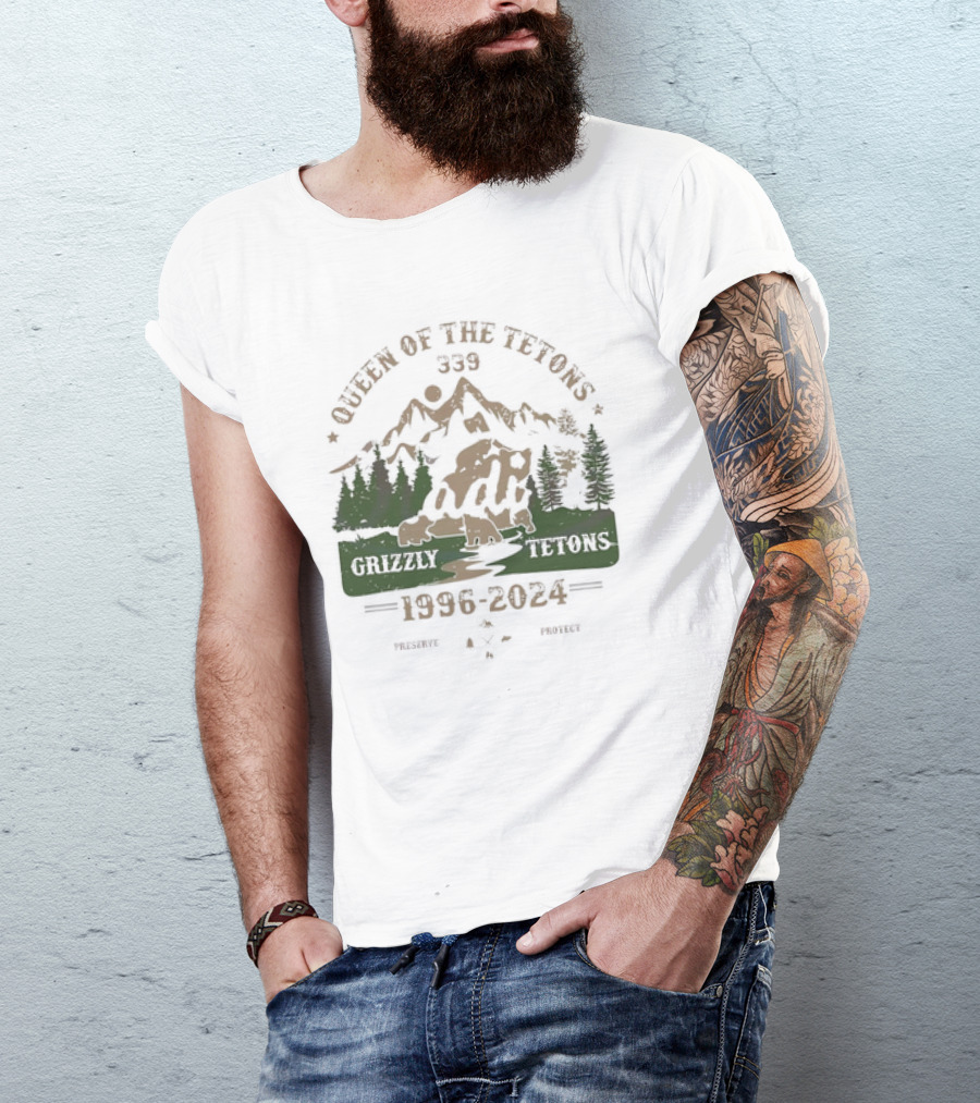 Queen Of The Tetons 399 Grizzly Tetons 1996 2024 Preserve Protect T-Shirt