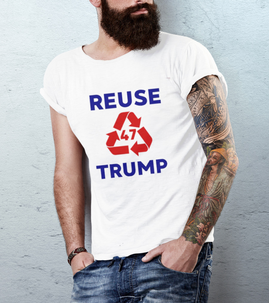 Reuse Trump 47 Recycling T-Shirt