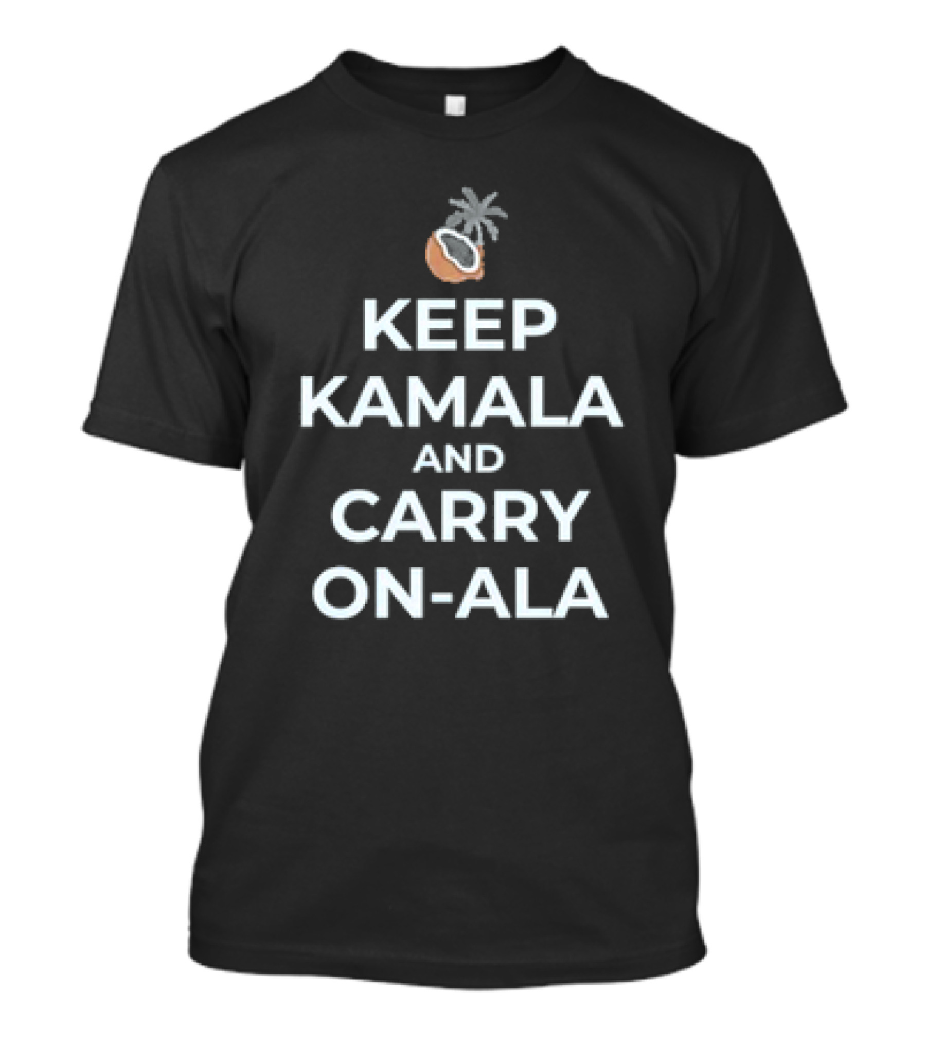 Coconut Keep Kamala And Carry On-Ala T-Shirt
