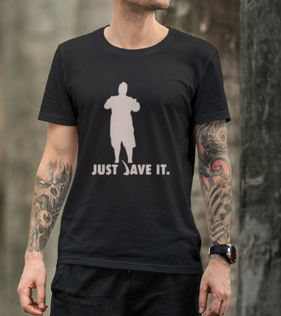 JUST DAVE IT T-Shirt