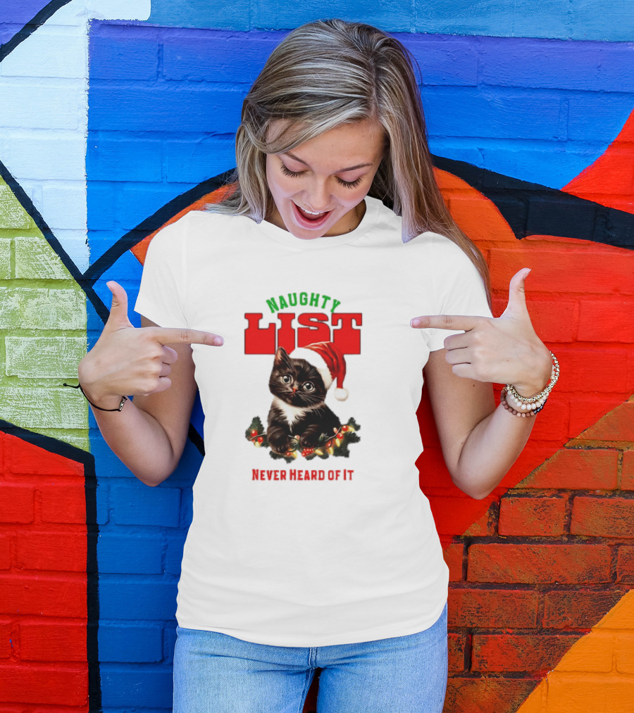 Naughty List Never Heard Of It Christmas Cat With Santa Hat And Lights T-Shirt