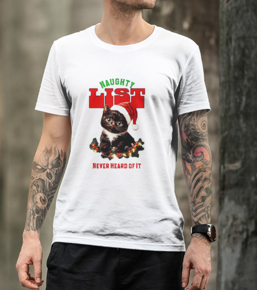 Naughty List Never Heard Of It Christmas Cat With Santa Hat And Lights T-Shirt