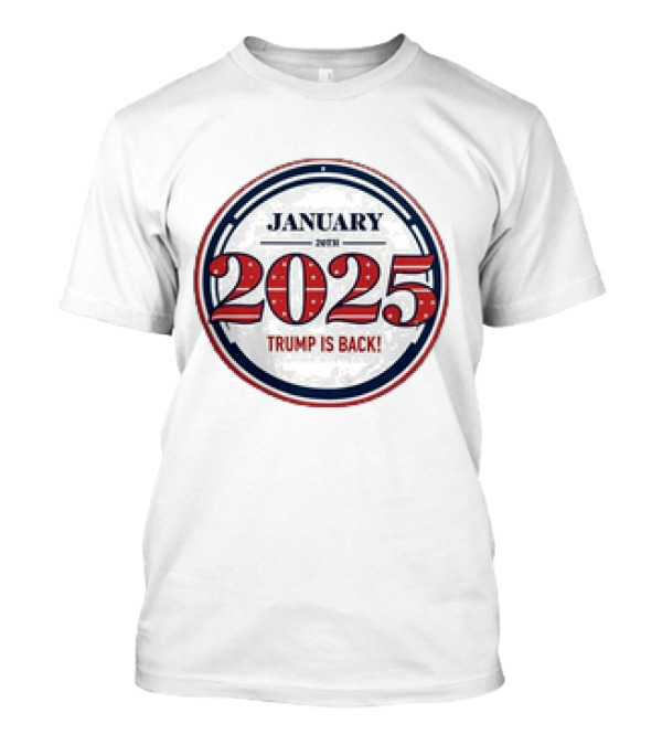 January 20th 2025 Trump Is Back T-Shirt
