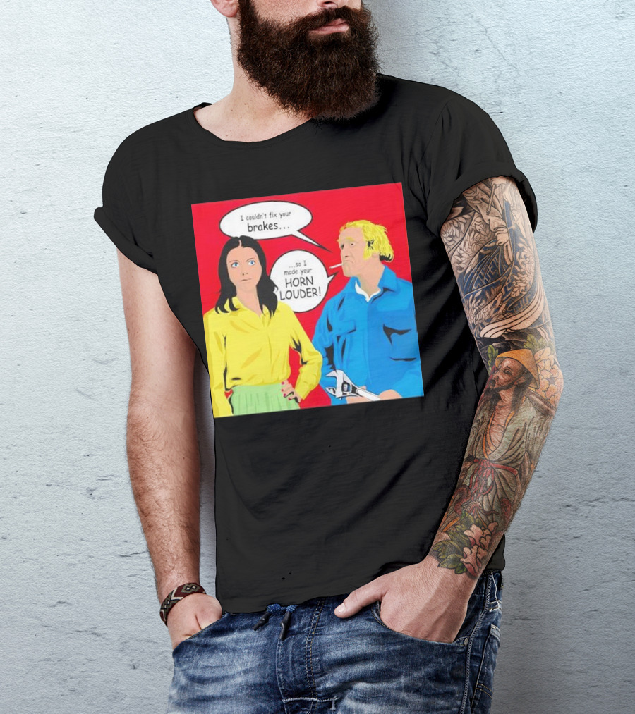 I Couldn't Fix Your Brakes Made Your Horn Louder Retro Pop T-Shirt
