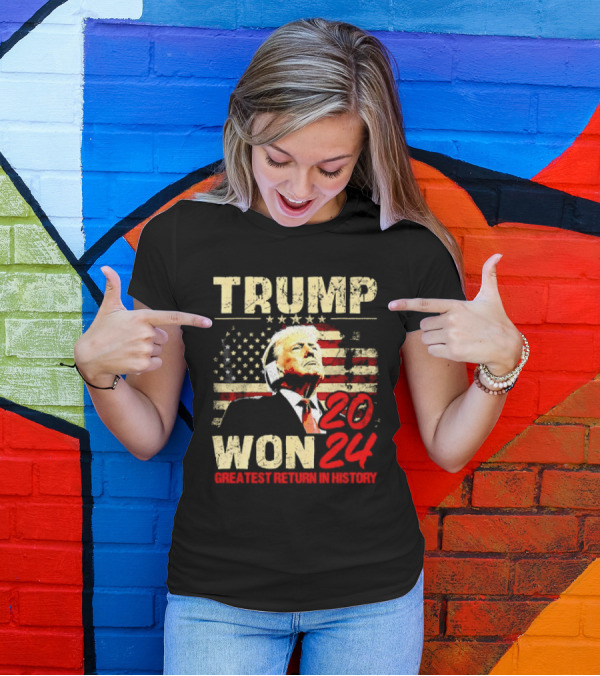 Trump Won 2024 Greatest Return In History American Flag Background T-Shirt