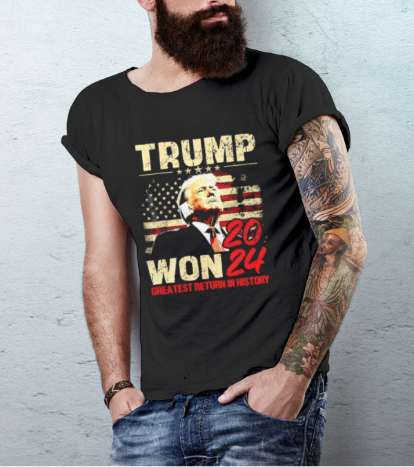 Trump Won 2024 Greatest Return In History American Flag Background T-Shirt