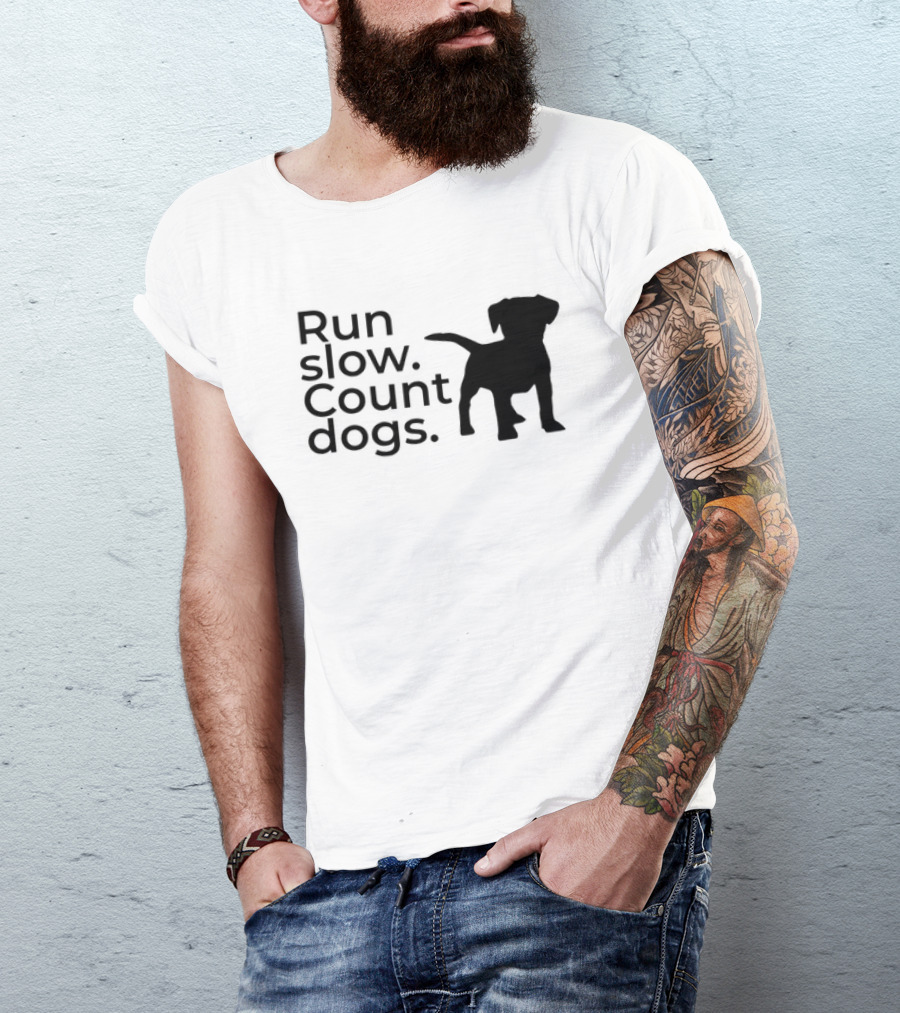 Run Slow Count Dogs T-Shirt