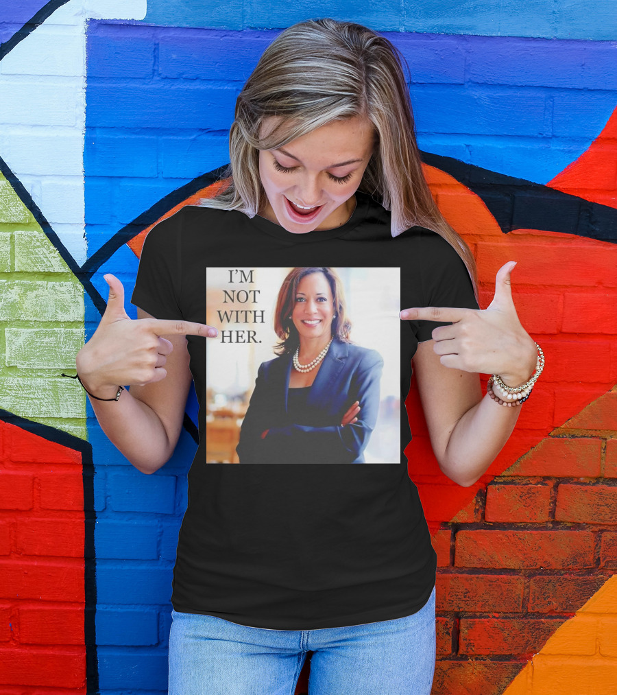 Kamala Harris I’m Not With Her T-Shirt