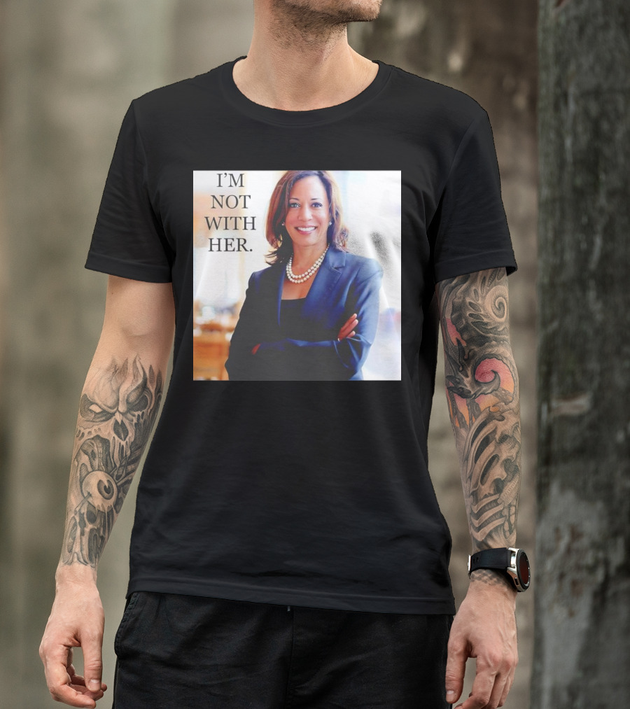 Kamala Harris I’m Not With Her T-Shirt